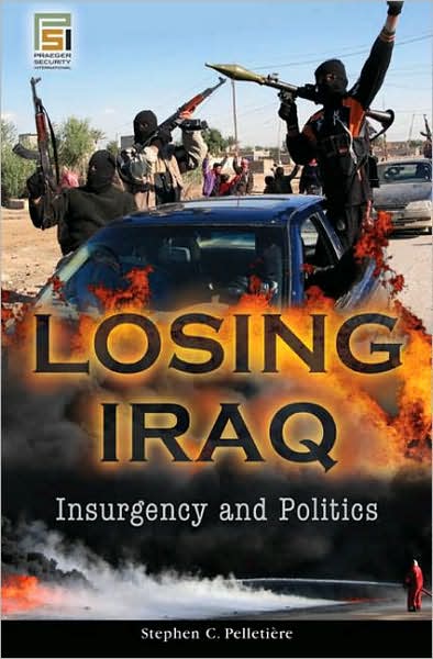 Cover for Stephen C. Pelletiere · Losing Iraq: Insurgency and Politics - Praeger Security International (Hardcover Book) (2007)