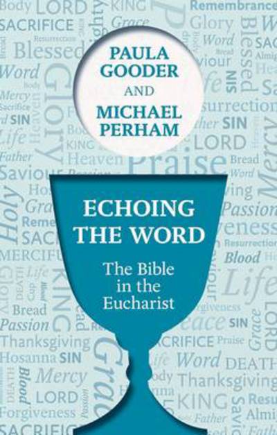 Cover for Dr Paula Gooder · Echoing the Word: The Bible In The Eucharist (Paperback Book) (2013)