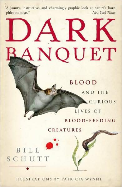 Cover for Bill Schutt · Dark Banquet: Blood and the Curious Lives of Blood-Feeding Creatures (Paperback Book) (2009)