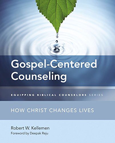 Cover for Robert W. Kellemen · Gospel-Centered Counseling: How Christ Changes Lives - Equipping Biblical Counselors (Paperback Book) (2014)