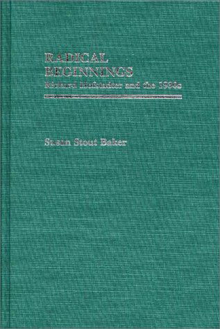Cover for Susan Stout Baker · Radical Beginnings: Richard Hofstadter and the 1930s (Hardcover Book) [Y First edition] (1985)