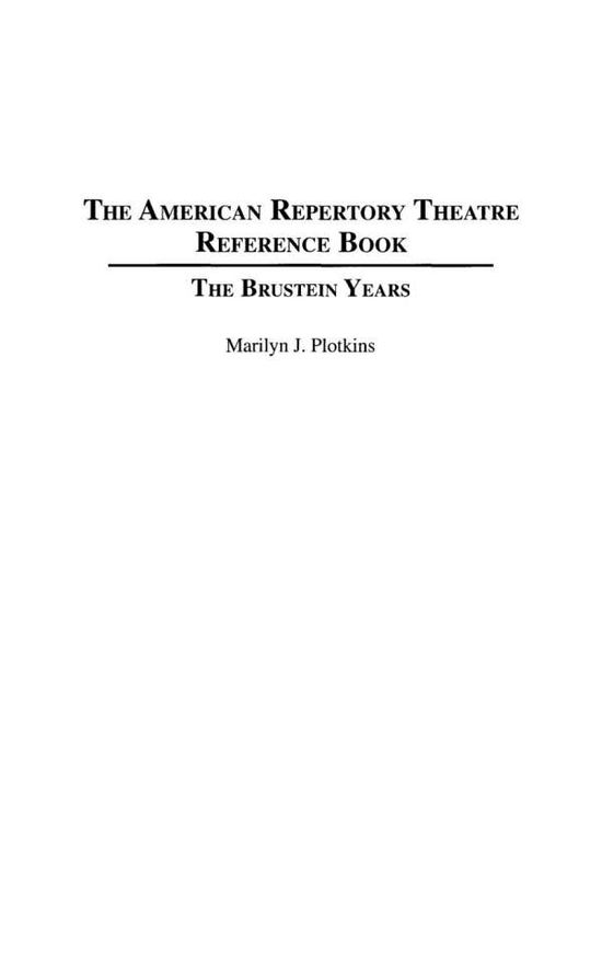Cover for Marilyn Plotkins · The American Repertory Theatre Reference Book: The Brustein Years (Hardcover Book) (2005)