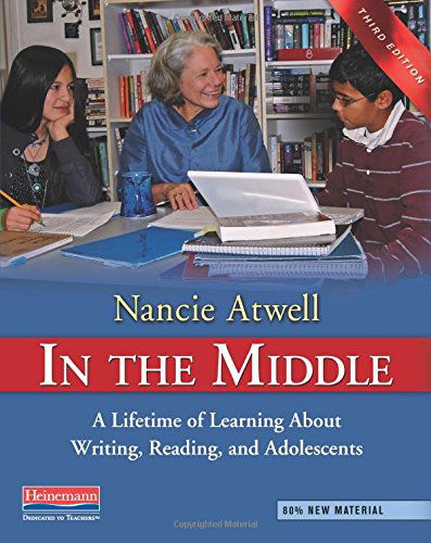 Cover for Nancie Atwell · In the Middle, Third Edition: a Lifetime of Learning About Writing, Reading, and Adolescents (Paperback Book) (2014)