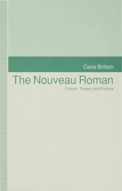 Cover for Celia Britton · The Nouveau Roman: Fiction, Theory and Politics (Hardcover Book) (1992)