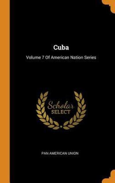 Cover for Pan American Union · Cuba Volume 7 Of American Nation Series (Hardcover Book) (2018)