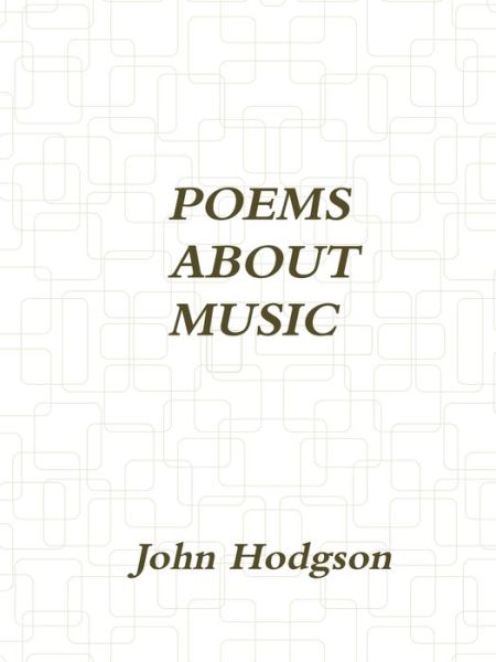 Poems About Music - John Hodgson - Książki - Lulu.com - 9780359098132 - 24 września 2018