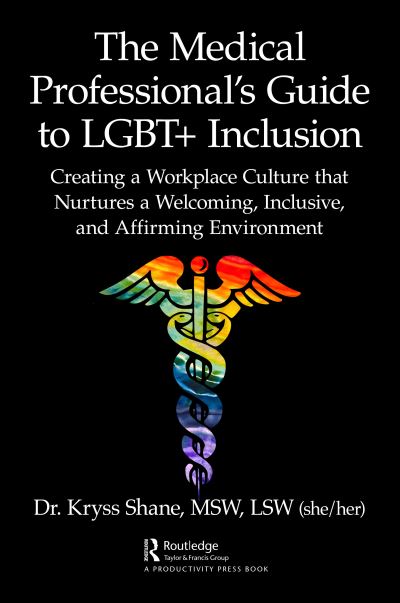 Cover for Kryss Shane · The Medical Professional's Guide to LGBT+ Inclusion: Creating a Workplace Culture that Nurtures a Welcoming, Inclusive, and Affirming Environment (Gebundenes Buch) (2023)