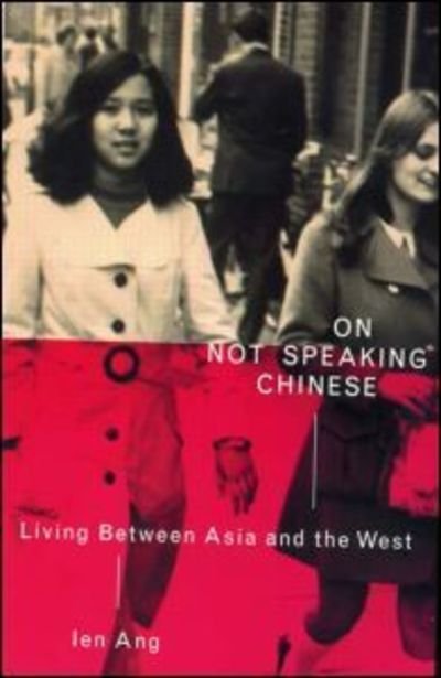 Cover for Ien Ang · On Not Speaking Chinese: Living Between Asia and the West (Paperback Book) (2001)