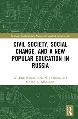 Cover for Morgan, W. John (University of Nottingham, UK) · Civil Society, Social Change, and a New Popular Education in Russia - Routledge Contemporary Russia and Eastern Europe Series (Hardcover Book) (2018)