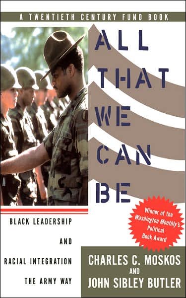 All That We Can Be: Black Leadership And Racial Integration The Army Way - Charles C. Moskos - Books - Basic Books - 9780465001132 - August 23, 1997