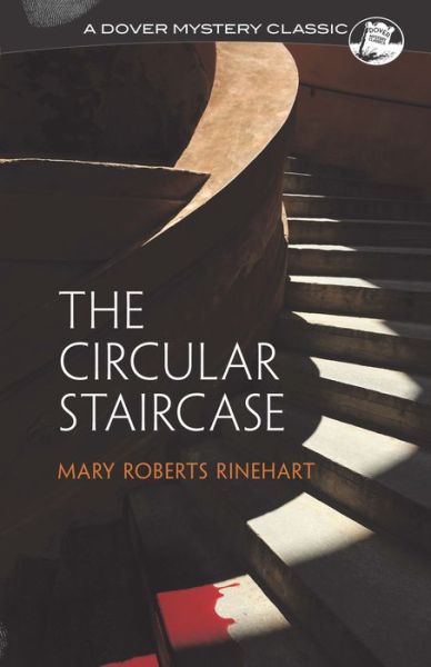 The Circular Staircase - Mary Roberts Rinehart - Books - Dover Publications Inc. - 9780486297132 - March 28, 2003