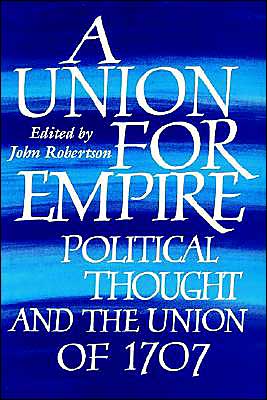 Cover for John Robertson · A Union for Empire: Political Thought and the British Union of 1707 (Hardcover Book) (1995)