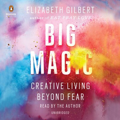 Cover for Elizabeth Gilbert · Big Magic: Creative Living Beyond Fear (Audiobook (CD)) (2018)