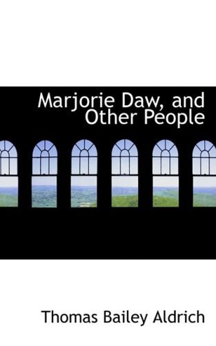 Cover for Thomas Bailey Aldrich · Marjorie Daw, and Other People (Hardcover Book) (2008)