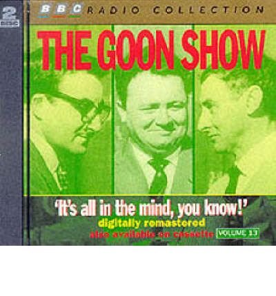 Cover for Spike Milligan · The Goon Show: Volume 13: It's All In The Mind (Hörbuch (CD)) [Unabridged edition] (1996)