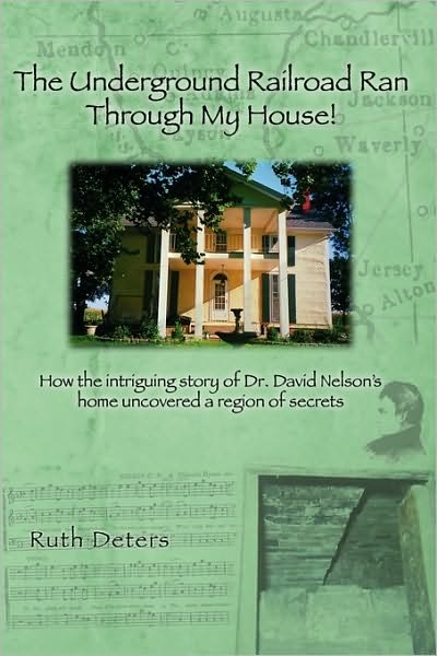 The Underground Railroad Ran Through My House - Ruth Deters - Livros - Eleven Oaks Publishing - 9780578002132 - 21 de janeiro de 2009