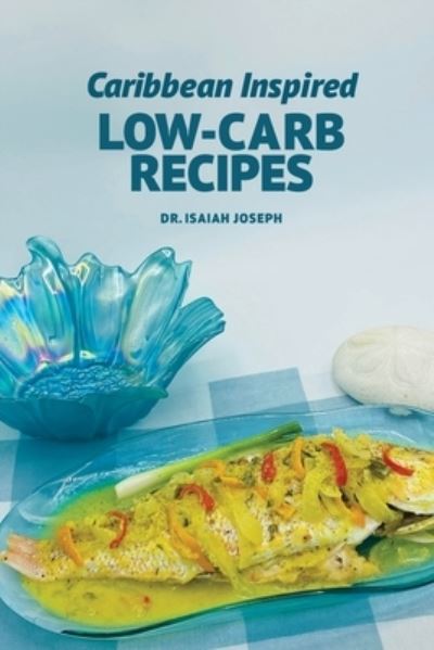 Cover for Isaiah Joseph · Caribbean Inspired Low-Carb Recipes (Paperback Book) (2020)