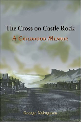 Cover for George Nakagawa · The Cross on Castle Rock: a Childhood Memoir (Paperback Book) (2004)