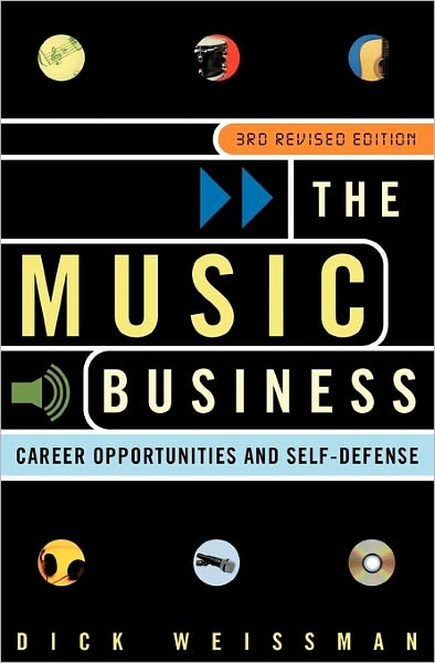 Cover for Dick Weissman · The Music Business: Career Opportunities and Self-Defense (Taschenbuch) [Rev edition] (2003)