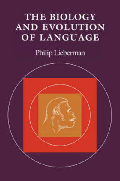The Biology and Evolution of Language - Philip Lieberman - Books - Harvard University Press - 9780674074132 - 1987