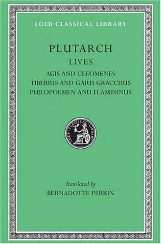 Lives, Volume X: Agis and Cleomenes. Tiberius and Gaius Gracchus. Philopoemen and Flamininus - Loeb Classical Library - Plutarch - Books - Harvard University Press - 9780674991132 - 1921