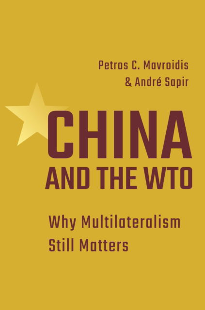 China and the WTO: Why Multilateralism Still Matters - Petros C. Mavroidis - Libros - Princeton University Press - 9780691271132 - 17 de junio de 2025