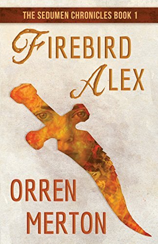 Cover for Orren Merton · Firebird Alex (The Sedumen Chronicles) (Volume 1) (Paperback Bog) (2014)