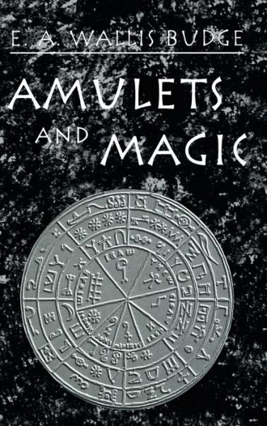 Cover for E.A. Wallis Budge · Amulets and Magic (Innbunden bok) (2001)