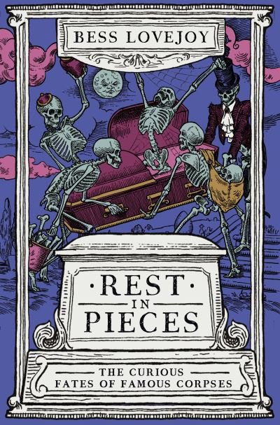 Cover for Bess Lovejoy · Rest in Pieces: The Curious Fates of Famous Corpses (Paperback Book) (2021)