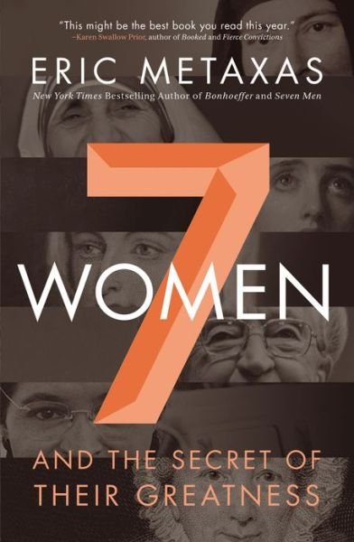 Cover for Eric Metaxas · Seven Women: And the Secret of Their Greatness (Pocketbok) (2016)