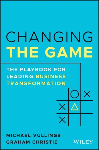 Cover for Michael Vullings · Changing the Game: The Playbook for Leading Business Transformation (Paperback Book) (2021)