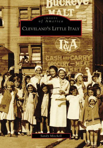 Cleveland's Little Italy (Images of America: Ohio) - Sandy Mitchell - Books - Arcadia Publishing - 9780738552132 - June 2, 2008