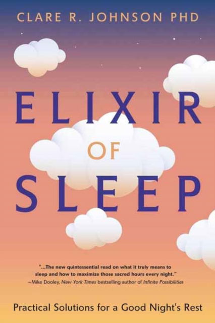 Elixir of Sleep: Practical Solutions for a Good Night's Rest - PhD, Clare Johnson, - Böcker - Llewellyn Publications,U.S. - 9780738776132 - 8 februari 2025