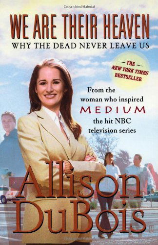 Cover for Allison DuBois · We Are Their Heaven: Why the Dead Never Leave Us (Pocketbok) [Reprint edition] (2007)