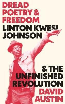 Cover for David Austin · Dread Poetry and Freedom: Linton Kwesi Johnson and the Unfinished Revolution (Paperback Bog) (2018)