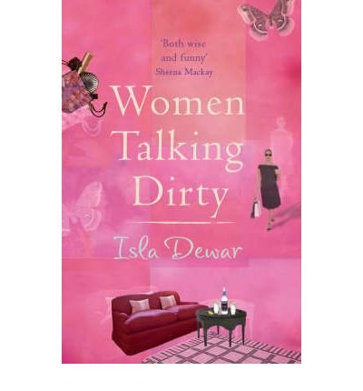 Women Talking Dirty - Isla Dewar - Bøger - Headline Publishing Group - 9780747251132 - 10. oktober 1996