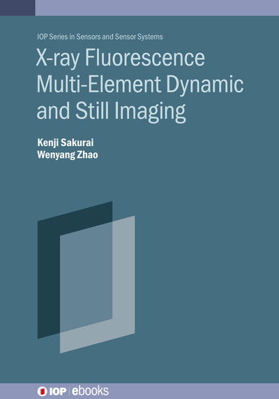 Cover for Sakurai, Kenji (Ibaraki Neutron Medical Research Center, Tokai, Japan) · X-ray Color Imaging: Static and dynamic x-ray fluorescence for chemical element identification - IOP Series in Sensors and Sensor Systems (Hardcover Book) (2024)