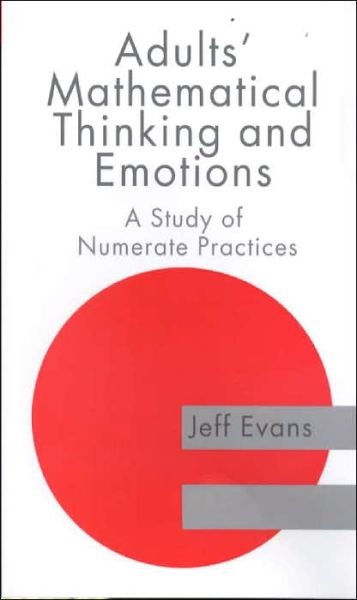 Adults' Mathematical Thinking and Emotions: A Study of Numerate Practice - Jeff Evans - Books - Taylor & Francis Ltd - 9780750709132 - October 26, 2000