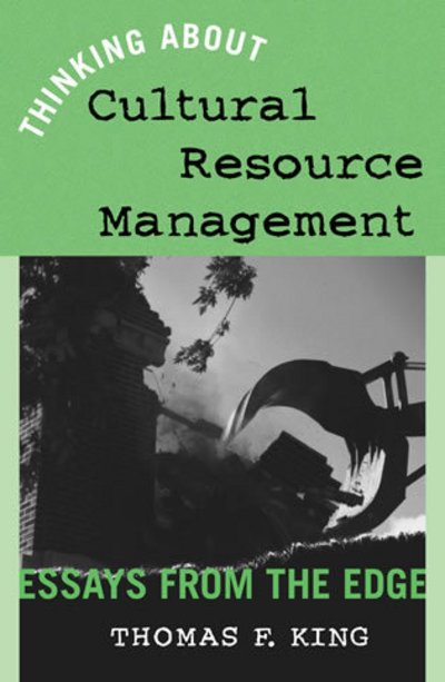 Cover for Thomas F. King · Thinking About Cultural Resource Management: Essays from the Edge - Heritage Resource Management Series (Hardcover Book) (2002)