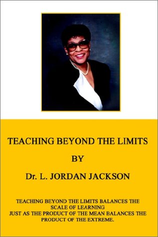 Cover for L. Jordan Jackson · Teaching Beyond the Limits: Teaching Beyond the Limits Balances the Scales of Learning Just As the Product of the Means Balances the Product of the Extreme (Paperback Book) (2002)
