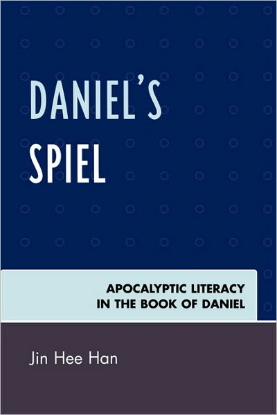 Cover for Jin Hee Han · Daniel's Spiel: Apocalyptic Literacy in the Book of Daniel (Paperback Book) (2007)