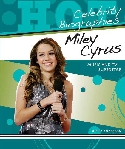 Cover for Sheila Anderson · Miley Cyrus: Music and TV Superstar (Hot Celebrity Biographies) (Hardcover Book) (2009)