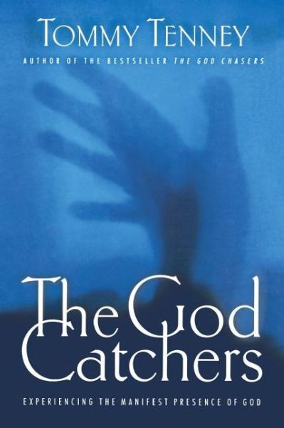 Cover for Tommy Tenney · God Catchers: Experiencing the Manifest Presence of God (Taschenbuch) (2002)