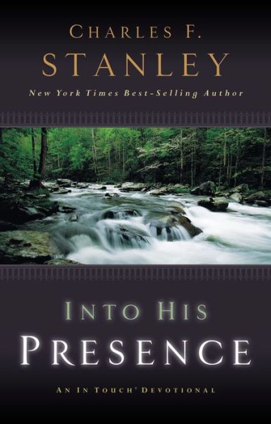 Into His Presence: An In Touch Devotional - Charles F. Stanley - Books - Zondervan - 9780785280132 - September 6, 2005