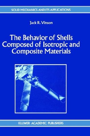 Cover for Jack R. Vinson · The Behavior of Shells Composed of Isotropic and Composite Materials - Solid Mechanics and Its Applications (Hardcover Book) [1993 edition] (1992)