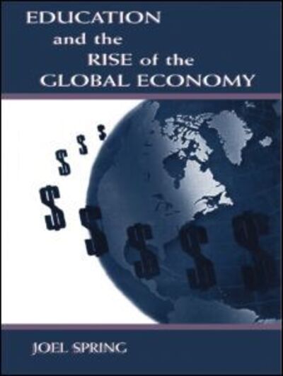 Cover for Joel Spring · Education and the Rise of the Global Economy - Sociocultural, Political, and Historical Studies in Education (Pocketbok) (1998)