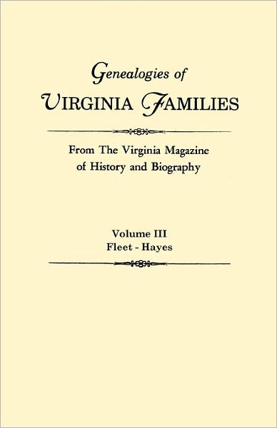 Genealogies of Virginia Families from the Virginia Magazine of History and Biography. in Five Volumes. Volume Iii: Fleet - Hayes - Virginia - Books - Clearfield - 9780806309132 - October 18, 2010
