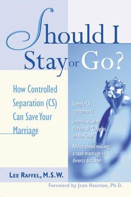 Should I Stay or Go? How Controlled Separation  Can Save Your Marriage - Lee Raffel - Books - McGraw-Hill Education - 9780809225132 - September 22, 1999