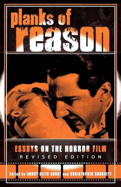 Planks of Reason: Essays on the Horror Film - Barry Keith Grant - Książki - Scarecrow Press - 9780810850132 - 24 września 2004