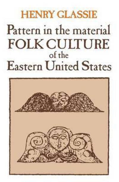 Cover for Henry Glassie · Pattern in the Material Folk Culture of the Eastern United States - Folklore and Folklife (Pocketbok) [Revised edition] (1971)